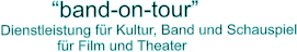 band-on-tour Dienstleistung fr Kultur, Band und Schauspiel               fr Film und Theater